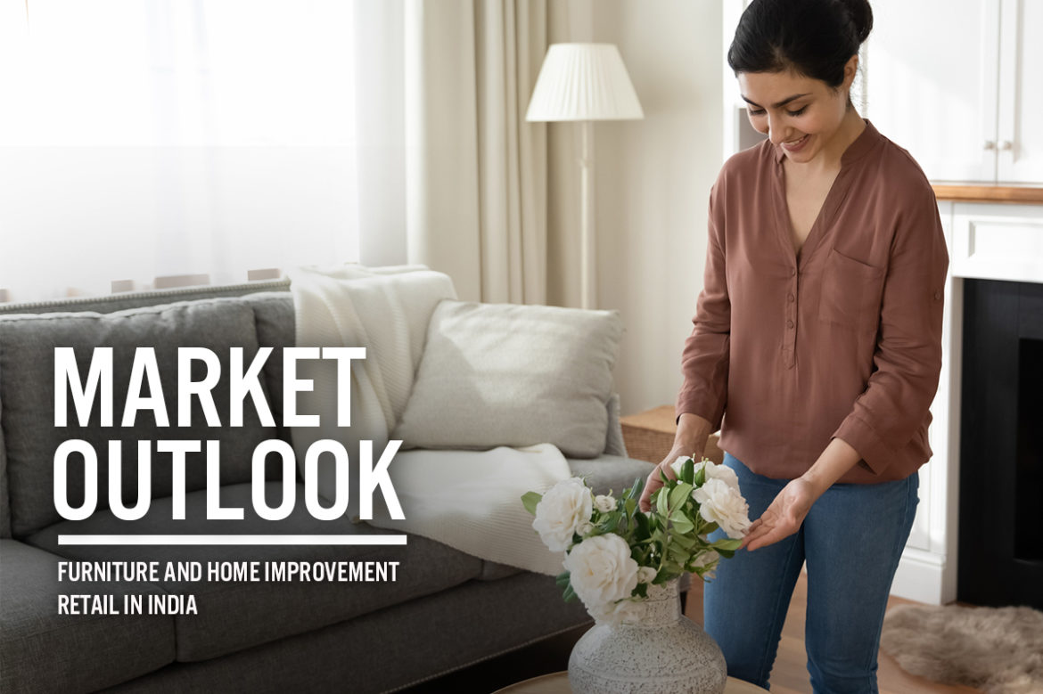 Market Outlook: Furniture and Home Improvement Retail in India—Pandemic-Driven Consumer Behavior Leads To Revival