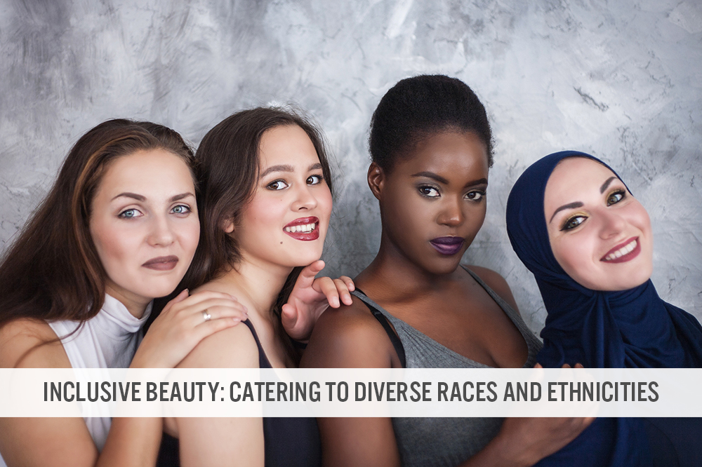 Inclusive Beauty: Catering to Diverse Races and Ethnicities