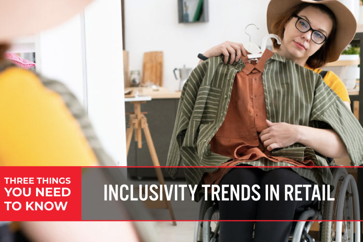 Three Things You Need To Know: Inclusivity Trends in Retail