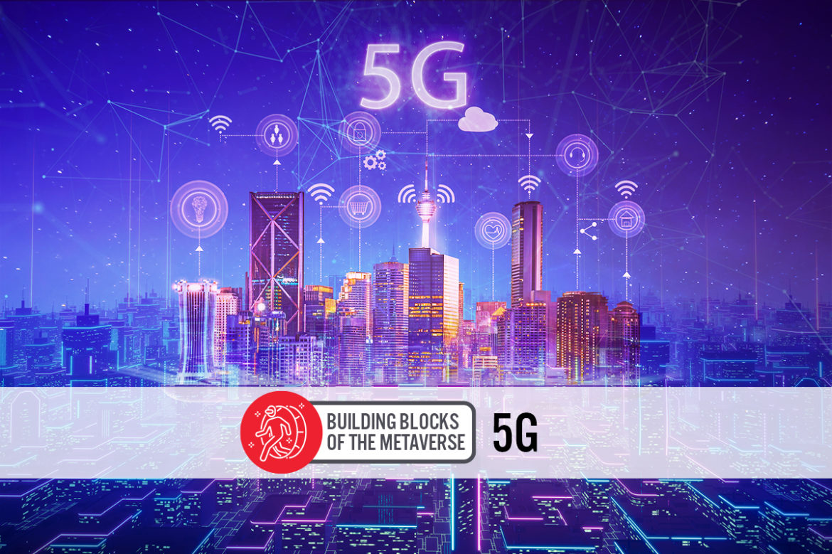 Building Blocks of the Metaverse: 5G