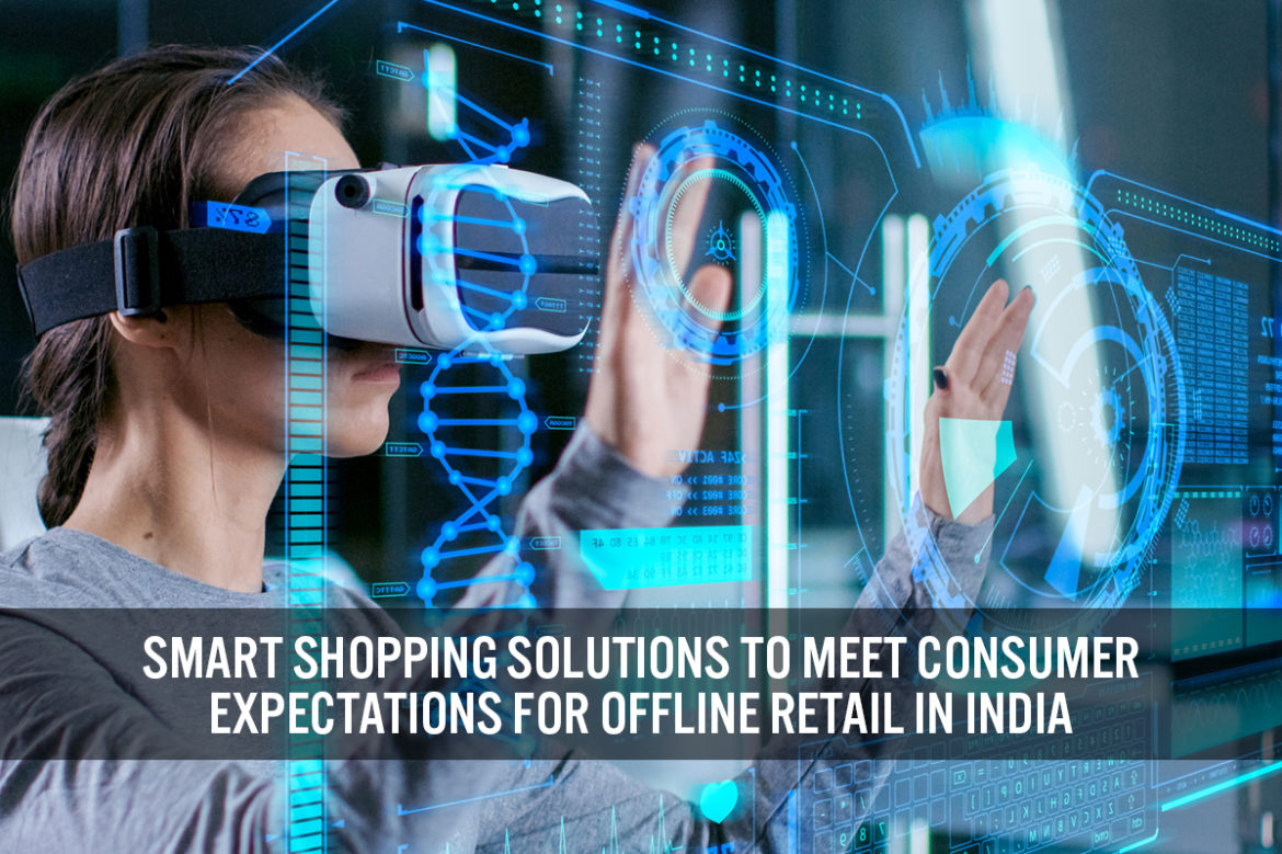 Smart Shopping Solutions To Meet Consumer Expectations for Offline Retail in India