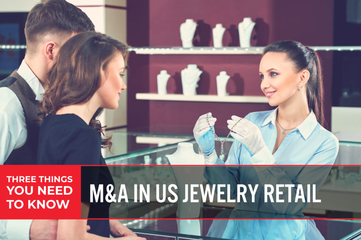 Three Things You Need To Know: M&A in US Jewelry Retail