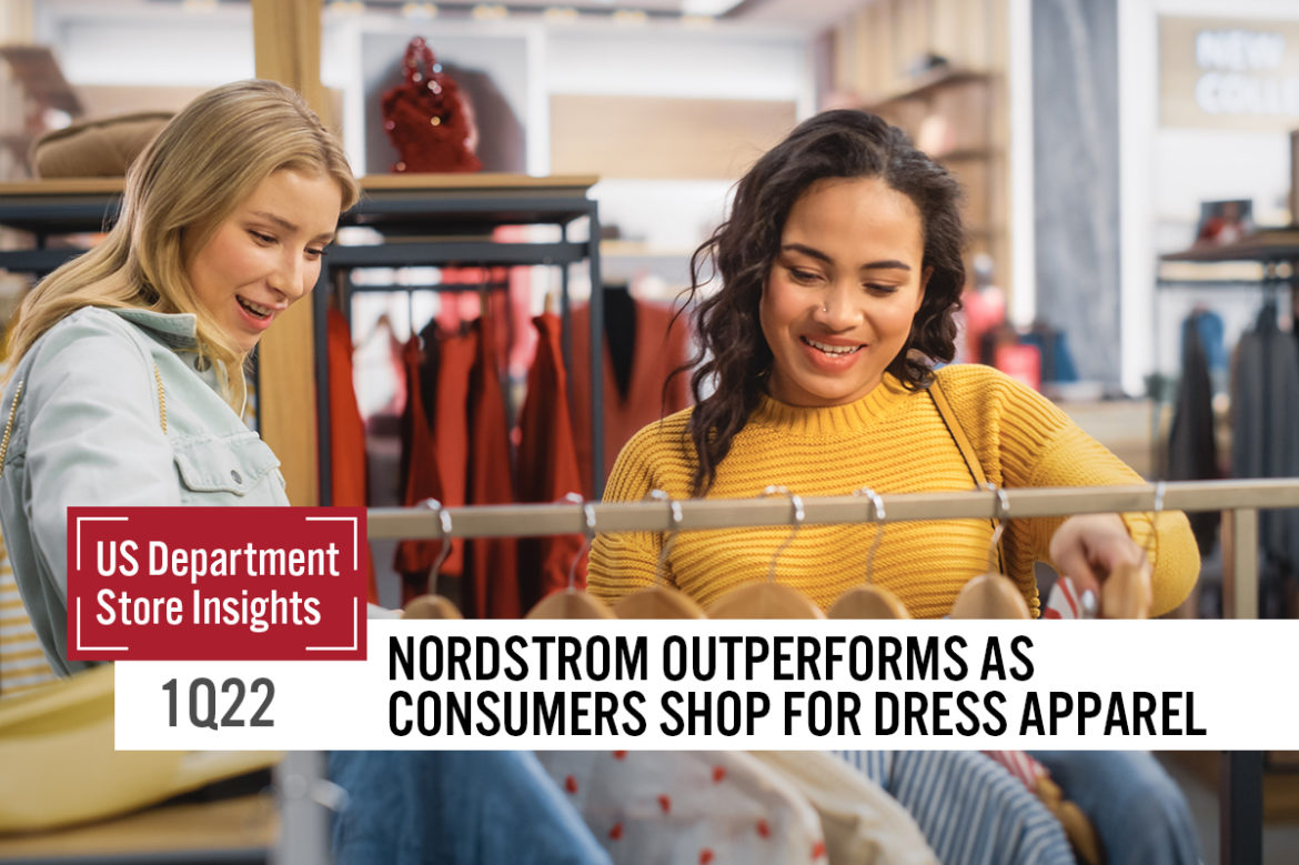 1Q22 US Department Store Insights: Nordstrom Outperforms as Consumers Shop for Dress Apparel