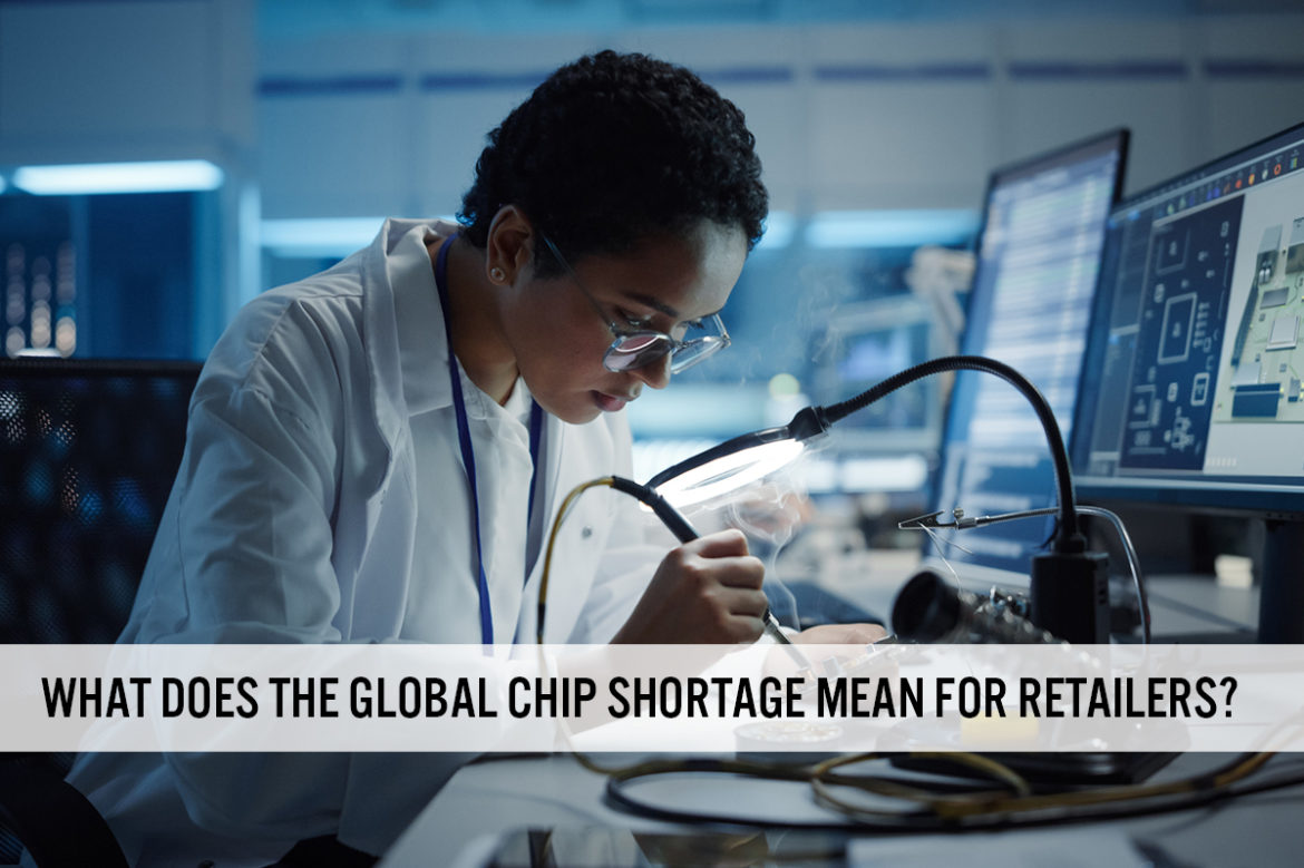 What Does the Global Chip Shortage Mean for Retailers?