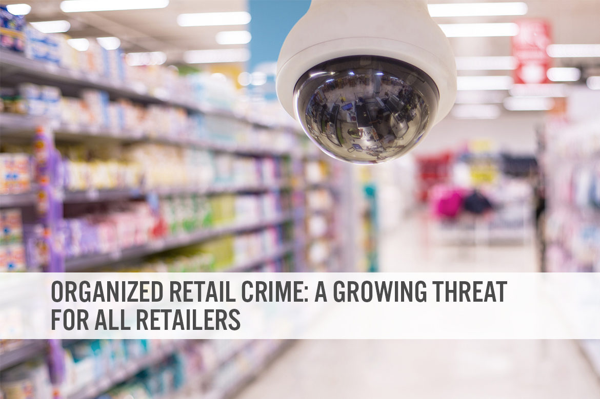 Organized Retail Crime: A Growing Threat for All Retailers