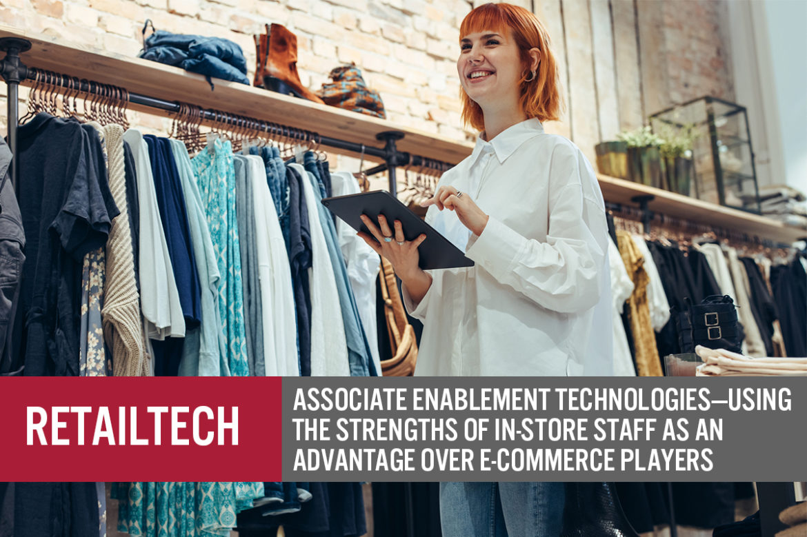 RetailTech: Associate Enablement Technologies—Using the Strengths of In-Store Staff as an Advantage Over E-Commerce Players