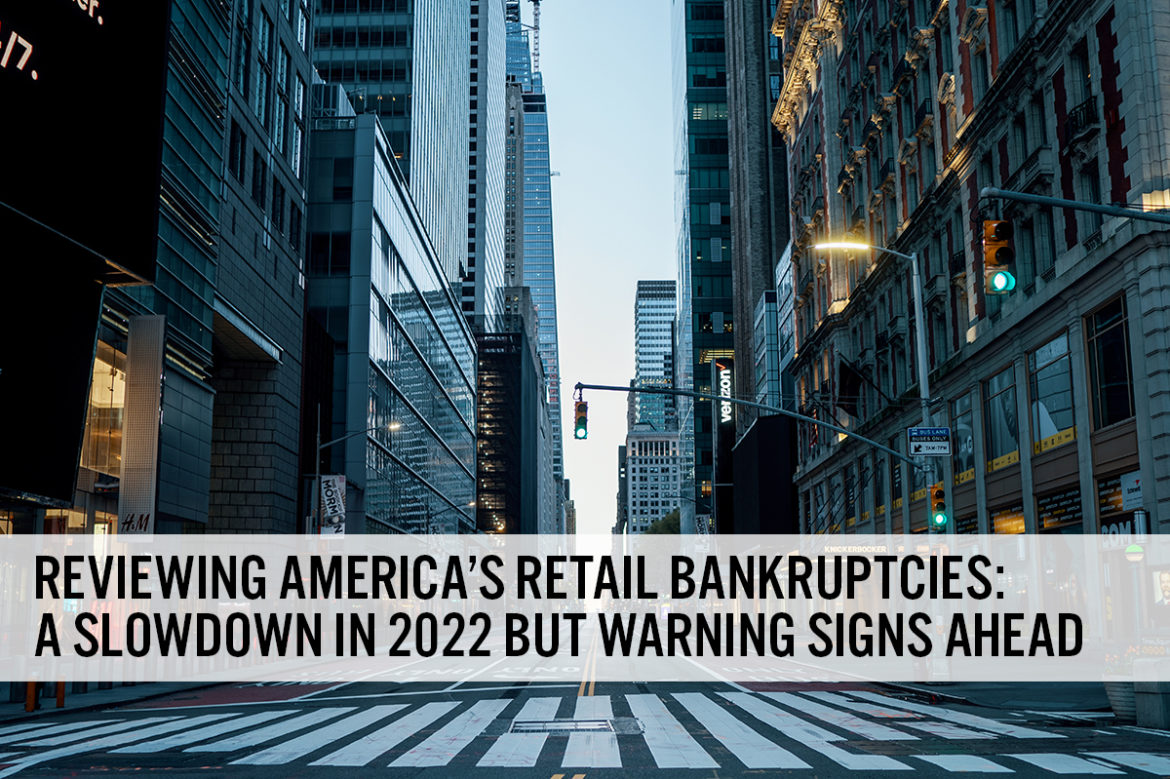 Reviewing America’s Retail Bankruptcies: A Slowdown in 2022 but Warning Signs Ahead