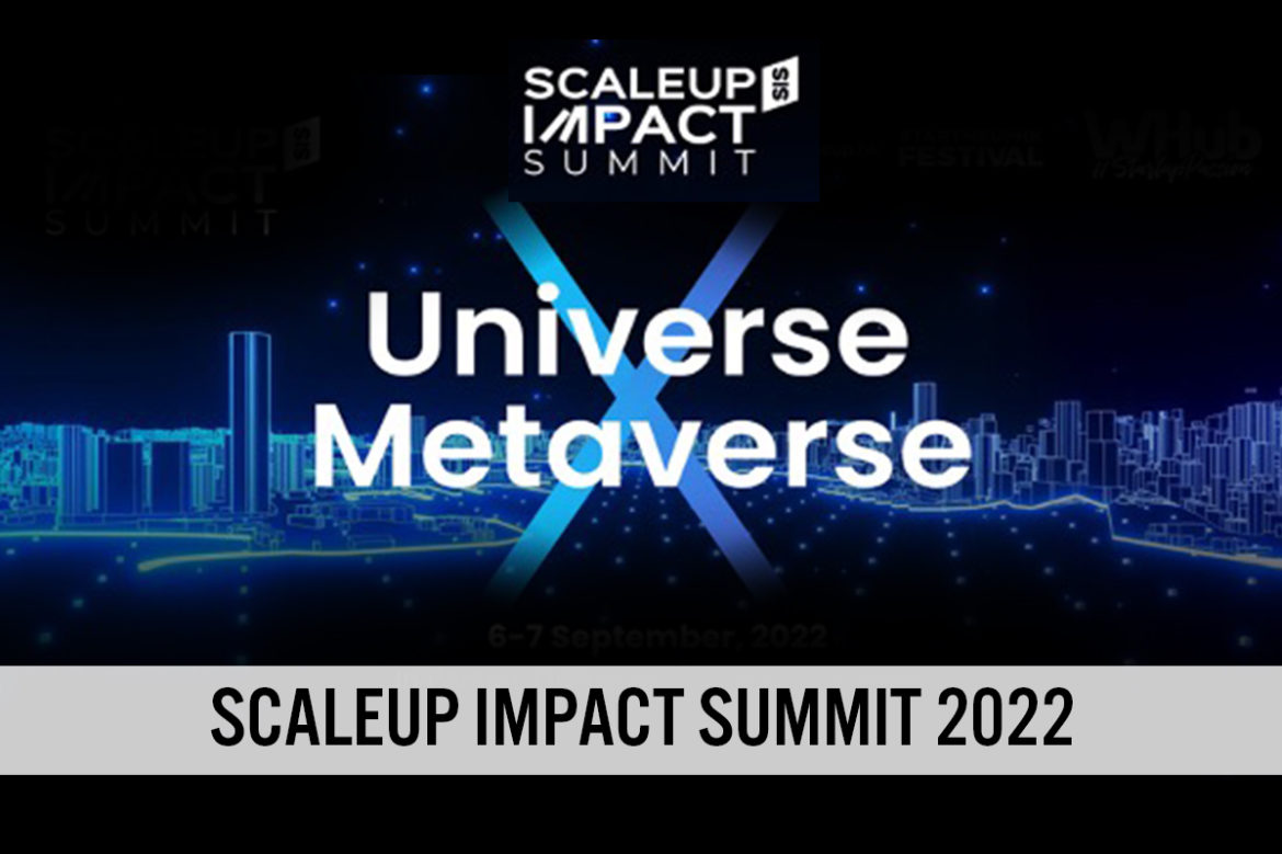 Scaleup Impact Summit 2022: The Latest Trends in AI, the Metaverse and Web 3.0