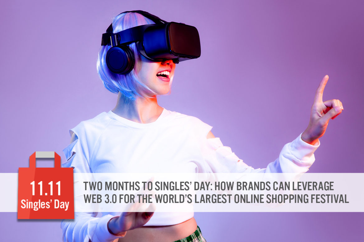 Two Months to Singles’ Day: How Brands Can Leverage Web 3.0 for The World’s Largest Online Shopping Festival