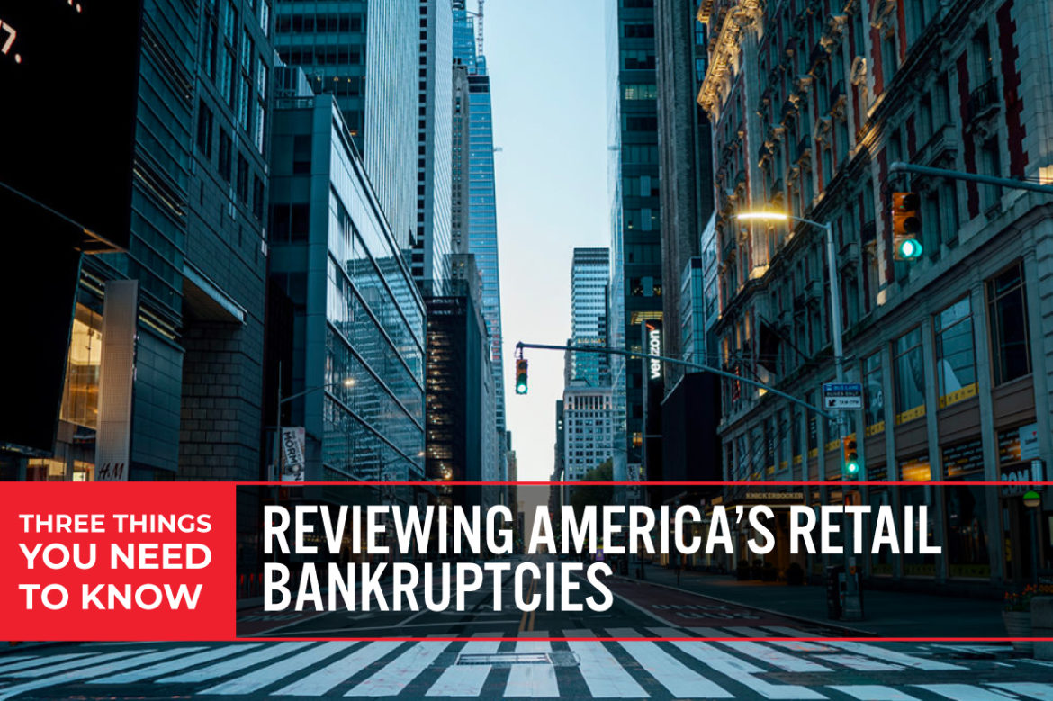 Three Things You Need To Know: Reviewing America’s Retail Bankruptcies