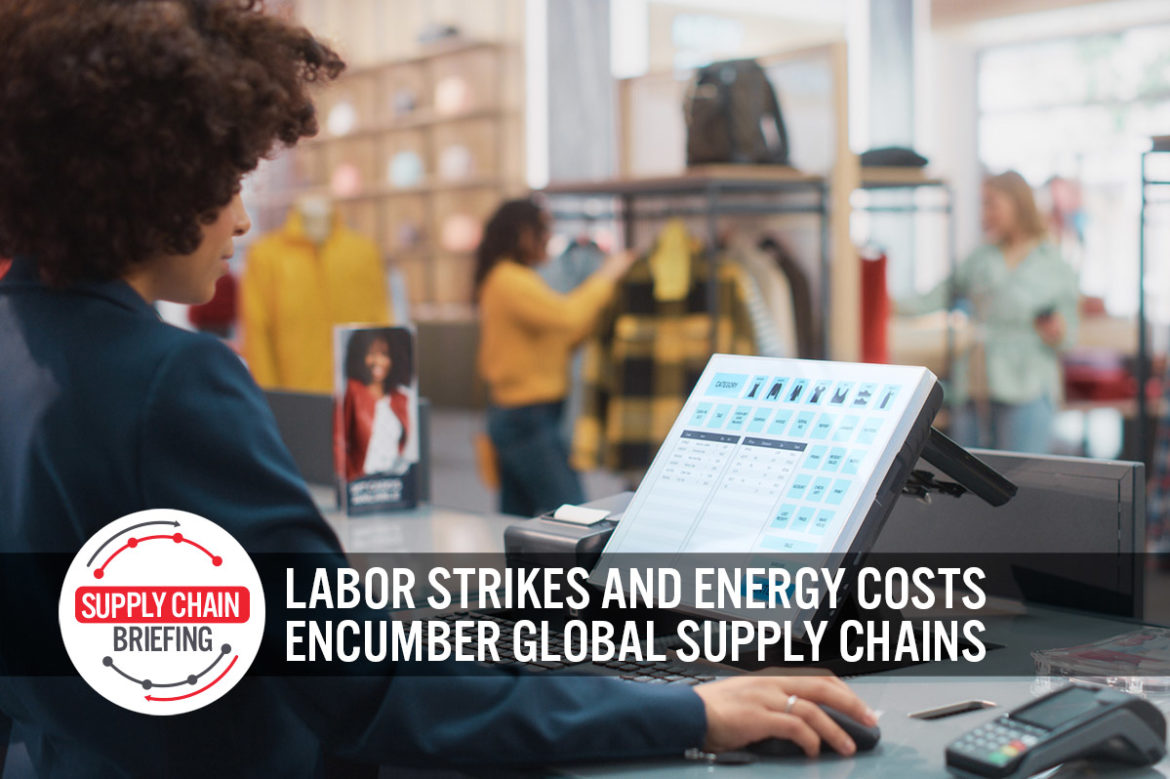 Supply Chain Briefing: Labor Strikes and Energy Costs Encumber Global Supply Chains