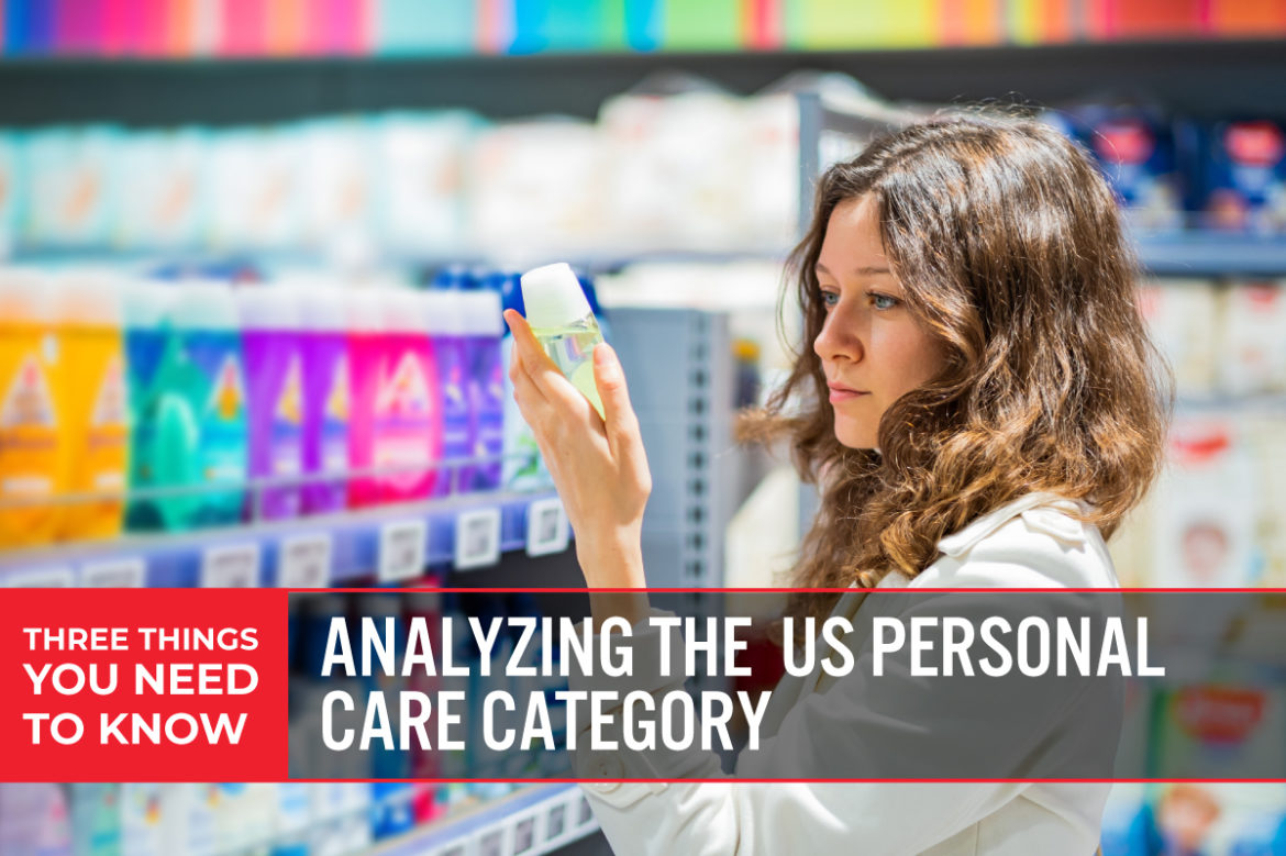 Three Things You Need To Know: Analyzing the US Personal Care Category