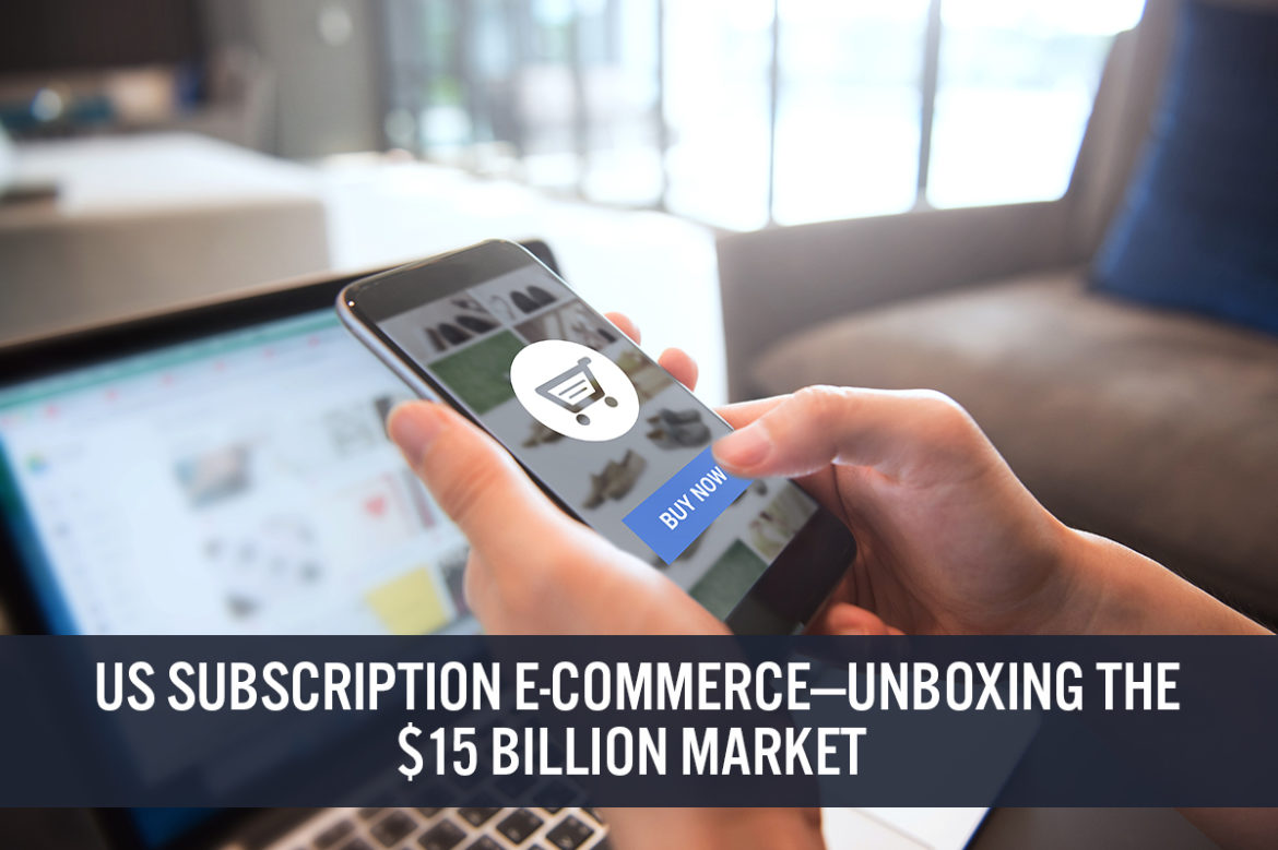 US Subscription E-Commerce—Unboxing the $15 Billion Market