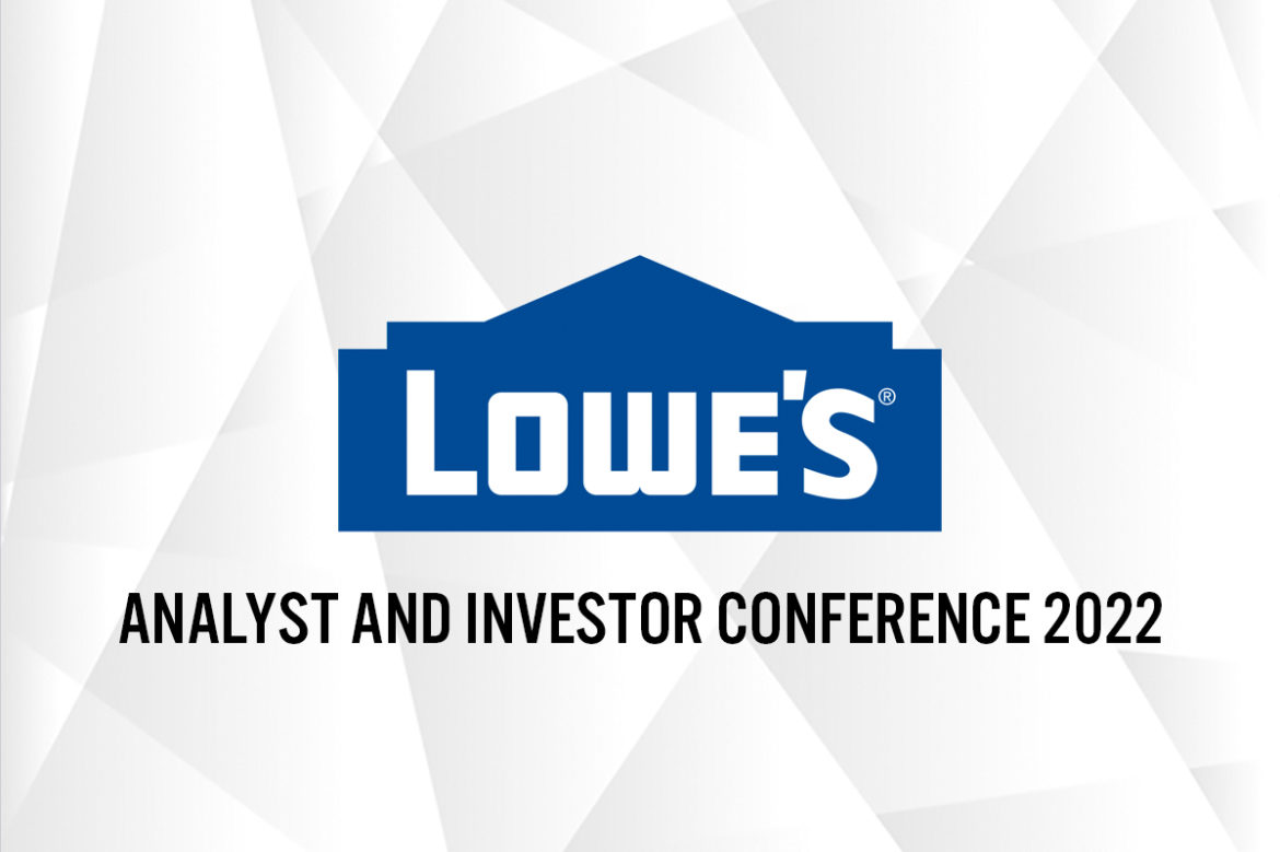 Lowe’s Analyst and Investor Conference 2022: Retailer Looks To Accelerate Market Share Through Its Total Home Strategy