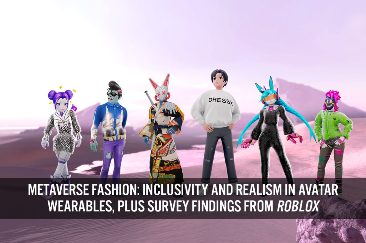 Metaverse Fashion: Inclusivity and Realism in Avatar Wearables, plus Survey Findings from Roblox