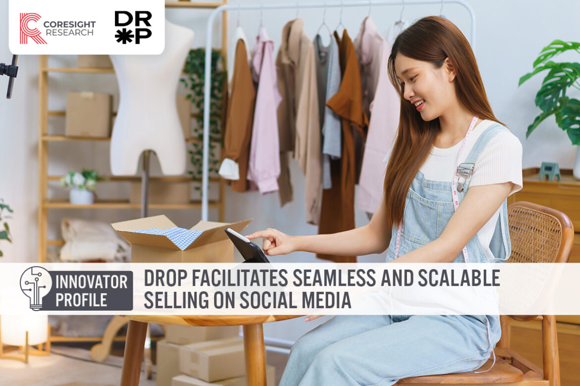 Innovator Profile: Drop Facilitates Seamless and Scalable Selling on Social Media