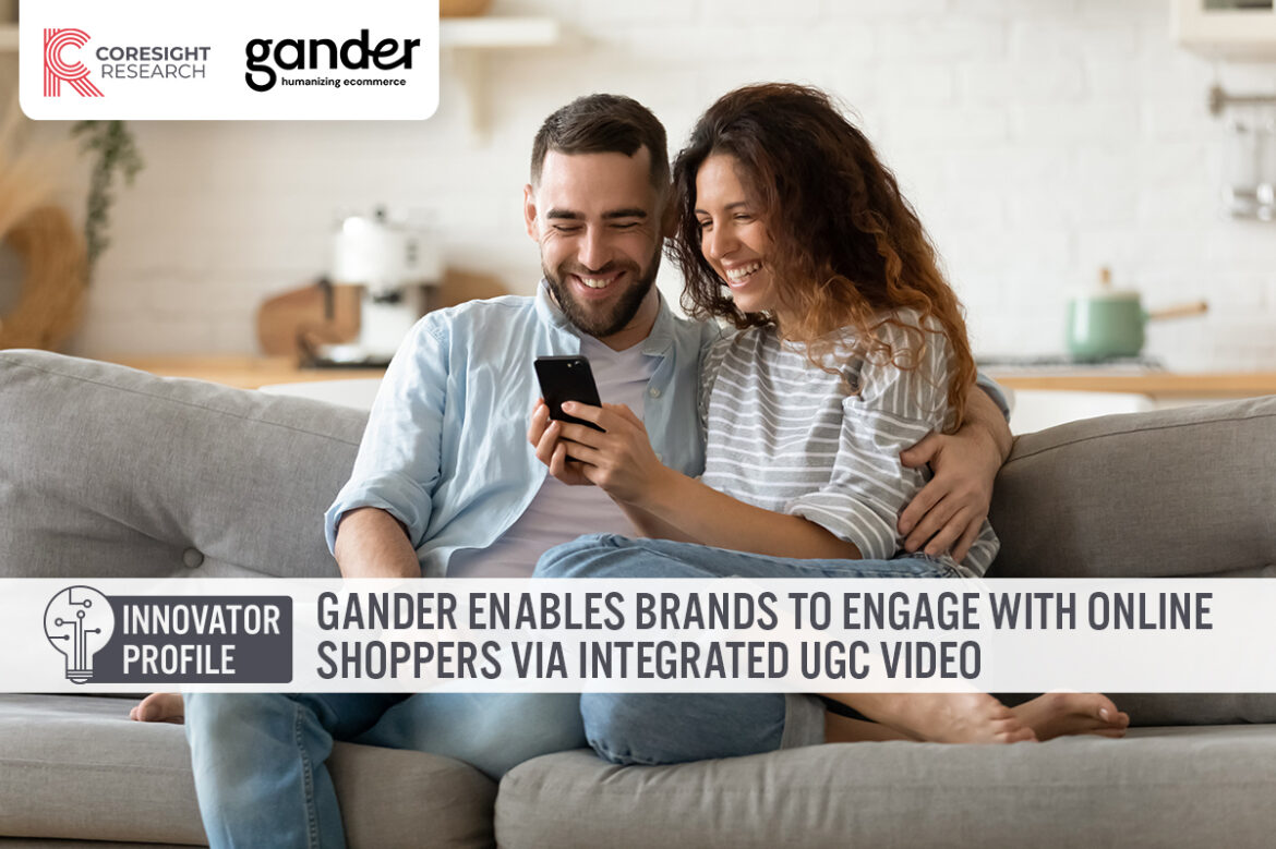 Innovator Profile: Gander Enables Brands To Engage with Online Shoppers via Integrated UGC Video