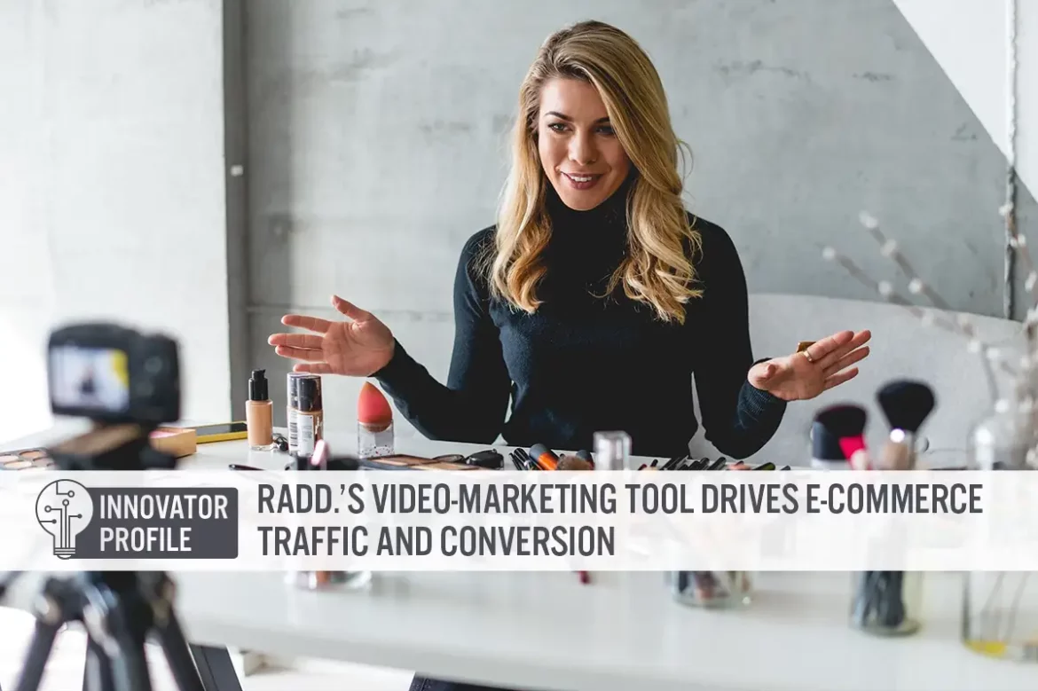 Innovator Profile: Radd.’s Video-Marketing Tool Drives E-Commerce Traffic and Conversion