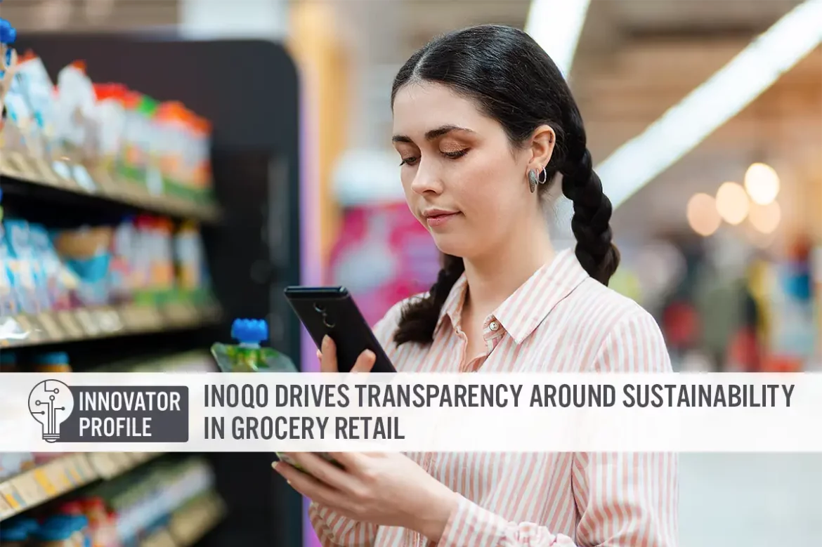 Innovator Profile: Inoqo Drives Transparency Around Sustainability in Grocery Retail