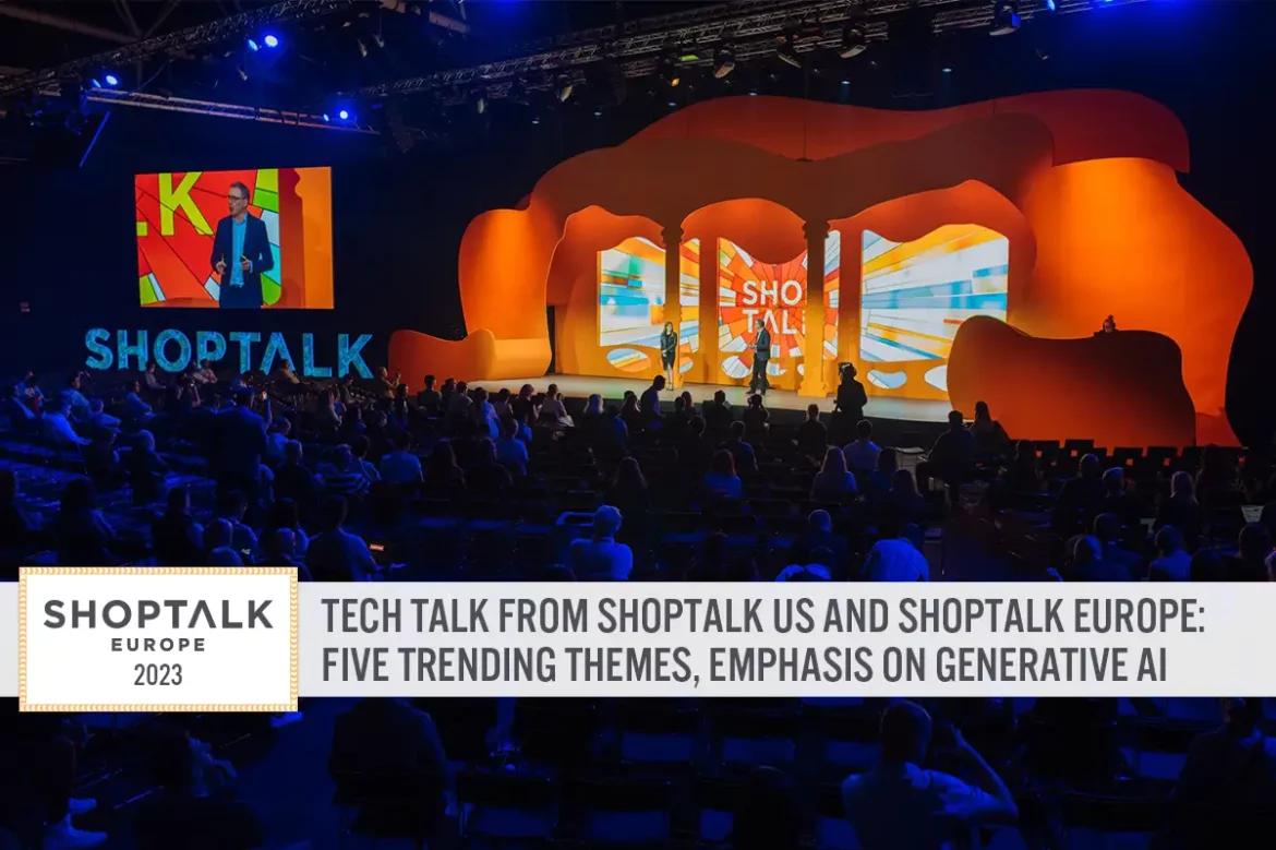 Tech Talk from Shoptalk US and Shoptalk Europe: Five Trending Themes, Emphasis on Generative AI